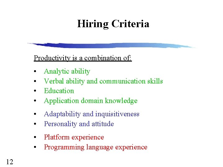 Hiring Criteria Productivity is a combination of: 12 • • Analytic ability Verbal ability