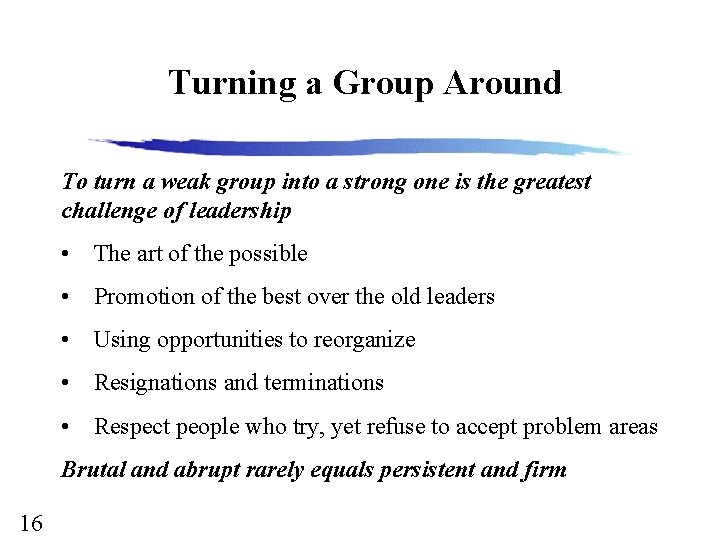 Turning a Group Around To turn a weak group into a strong one is