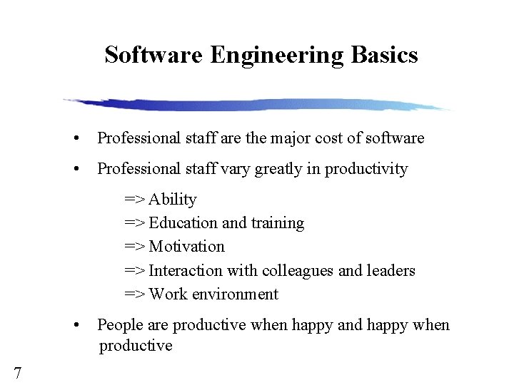 Software Engineering Basics • Professional staff are the major cost of software • Professional