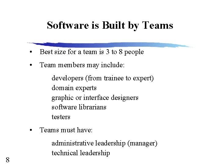 Software is Built by Teams • Best size for a team is 3 to