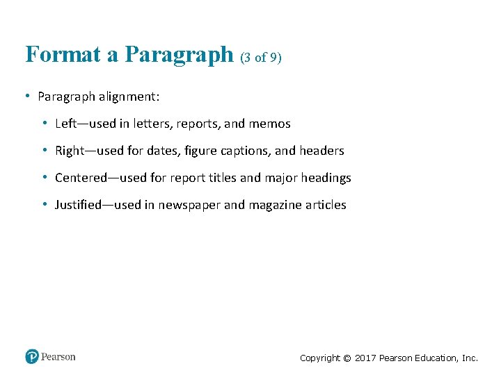 Format a Paragraph (3 of 9) • Paragraph alignment: • Left—used in letters, reports,