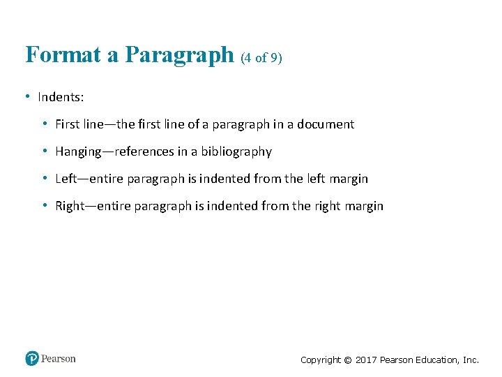 Format a Paragraph (4 of 9) • Indents: • First line—the first line of
