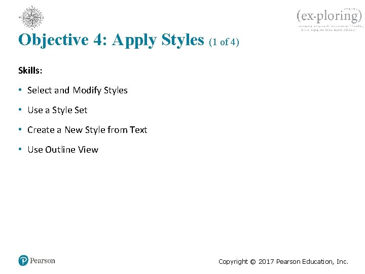 Objective 4: Apply Styles (1 of 4) Skills: • Select and Modify Styles •