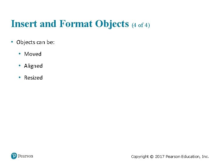 Insert and Format Objects (4 of 4) • Objects can be: • Moved •