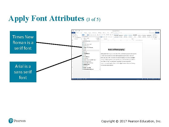 Apply Font Attributes (3 of 5) Times New Roman is a serif font Arial