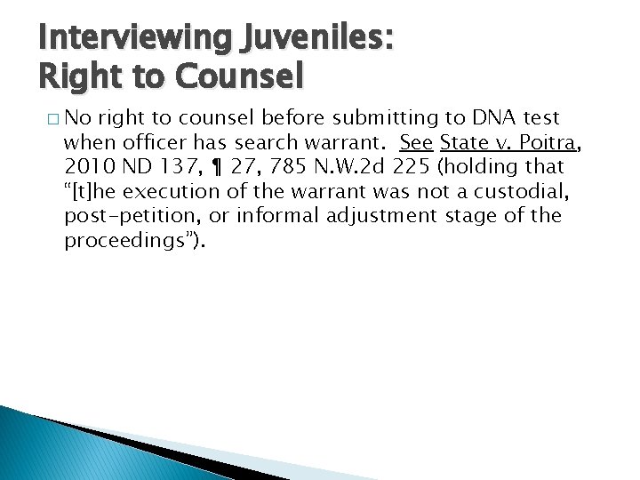 Interviewing Juveniles: Right to Counsel � No right to counsel before submitting to DNA