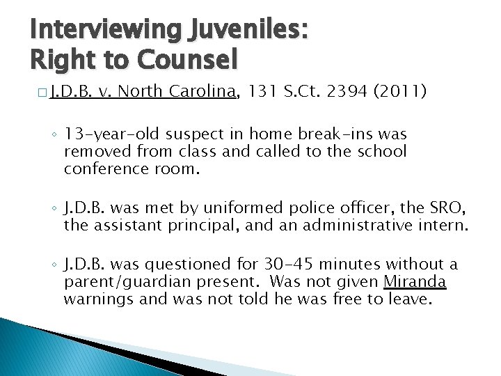 Interviewing Juveniles: Right to Counsel � J. D. B. v. North Carolina, 131 S.