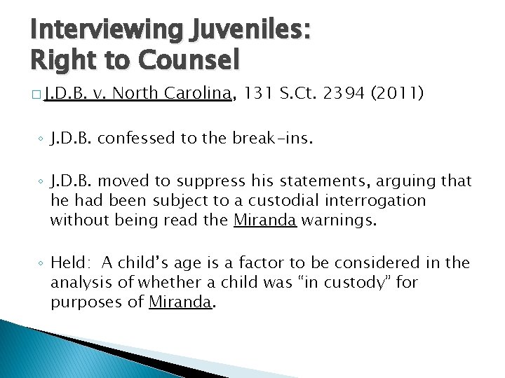 Interviewing Juveniles: Right to Counsel � J. D. B. v. North Carolina, 131 S.