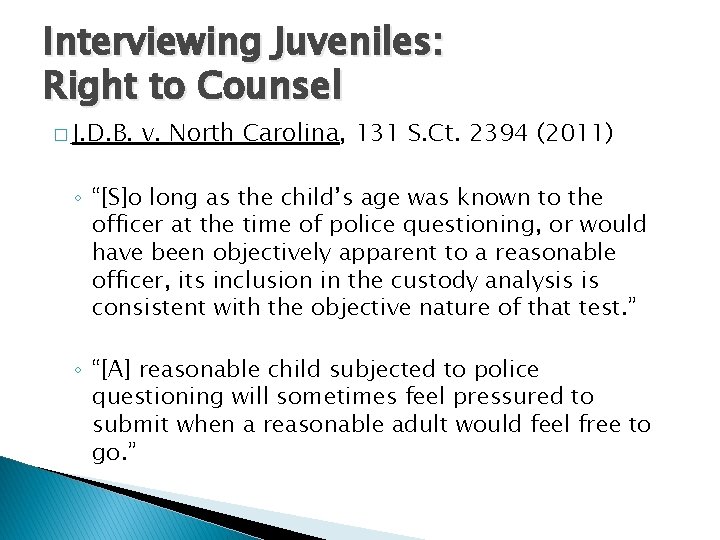 Interviewing Juveniles: Right to Counsel � J. D. B. v. North Carolina, 131 S.