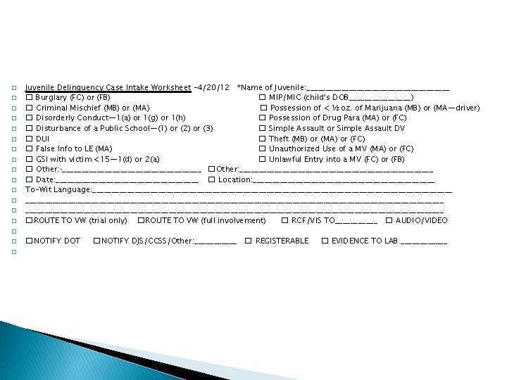 � � � � Juvenile Delinquency Case Intake Worksheet – 4/20/12 *Name of Juvenile: