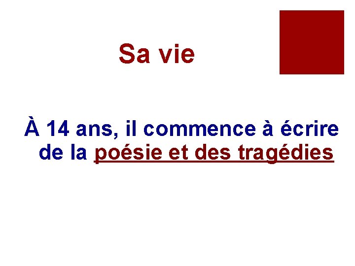 Sa vie À 14 ans, il commence à écrire de la poésie et des