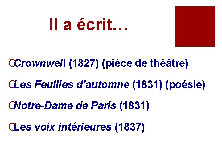 Il a écrit… ¡Crownwell (1827) (pièce de théâtre) ¡Les Feuilles d’automne (1831) (poésie) ¡Notre-Dame