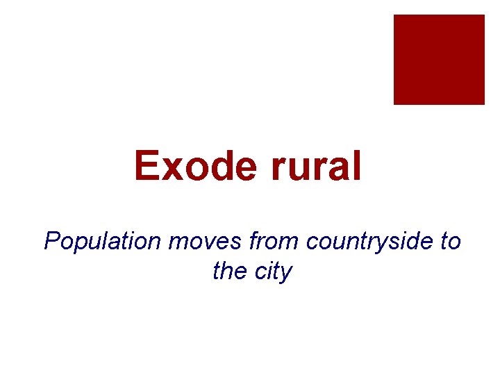 Exode rural Population moves from countryside to the city 