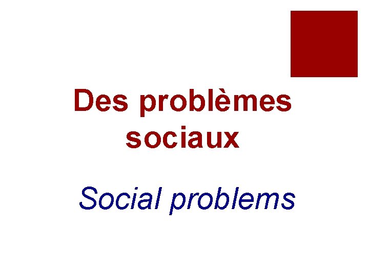 Des problèmes sociaux Social problems 