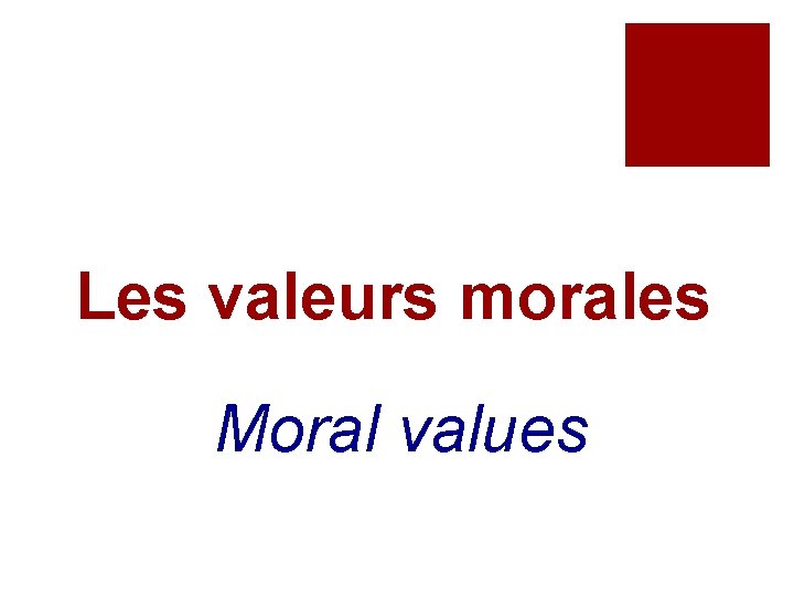 Les valeurs morales Moral values 