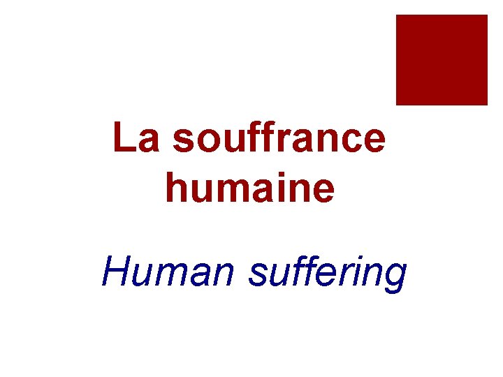 La souffrance humaine Human suffering 