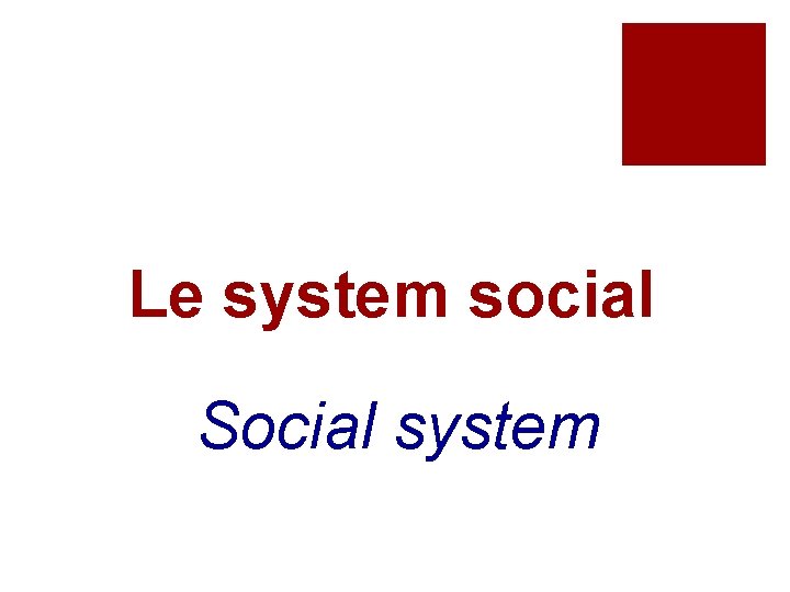 Le system social Social system 