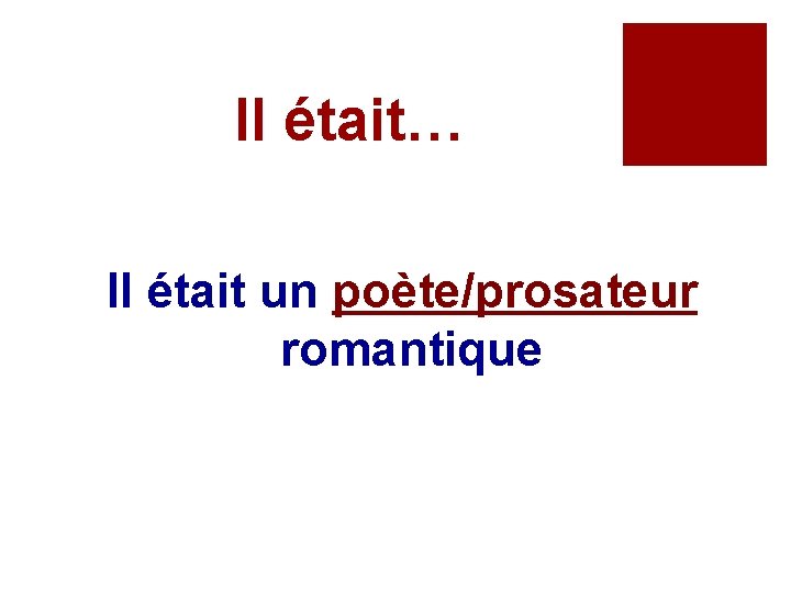 Il était… Il était un poète/prosateur romantique 