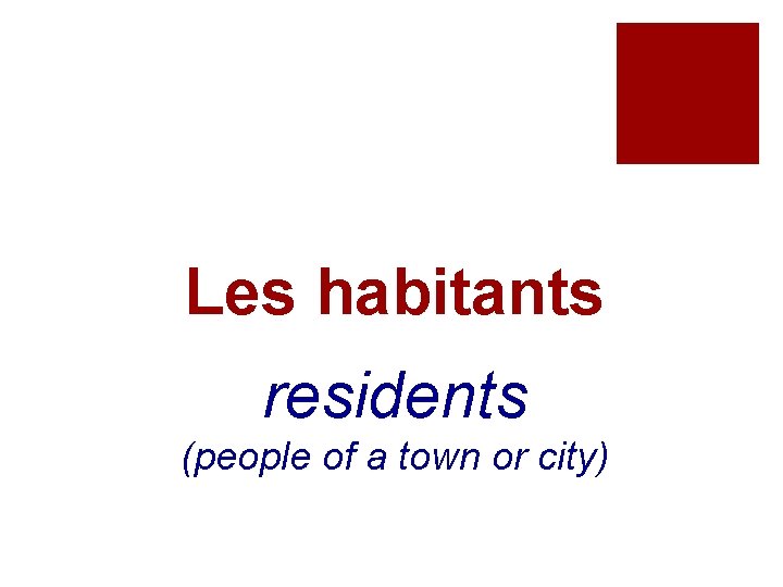 Les habitants residents (people of a town or city) 