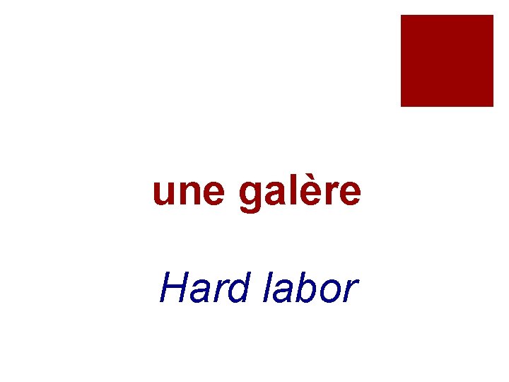 une galère Hard labor 