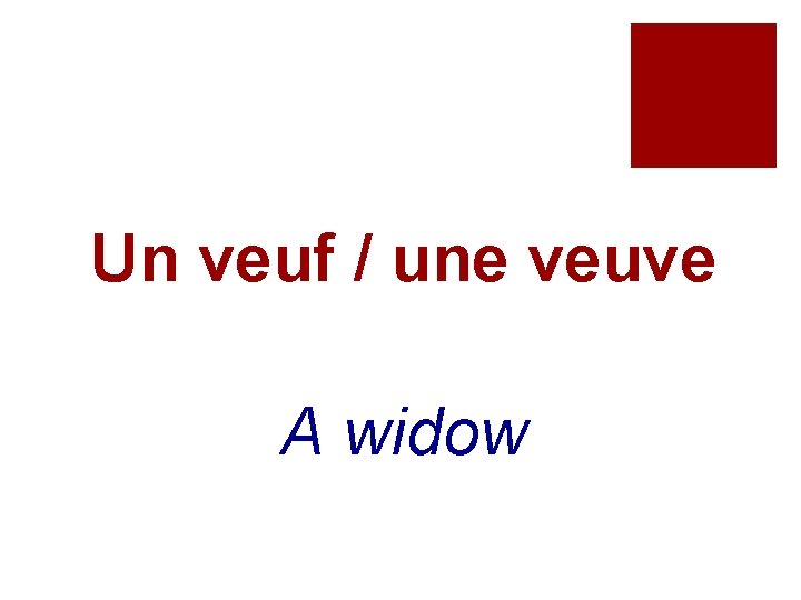 Un veuf / une veuve A widow 