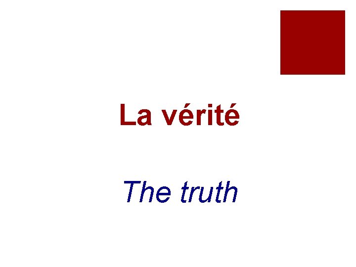 La vérité The truth 