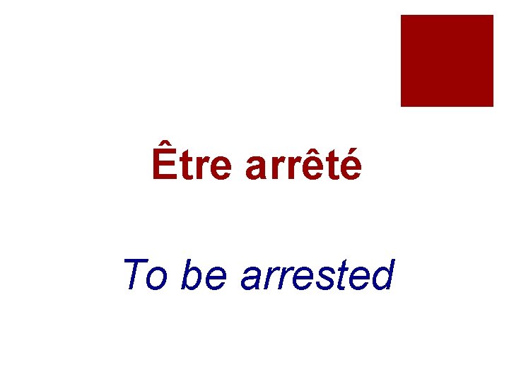 Être arrêté To be arrested 