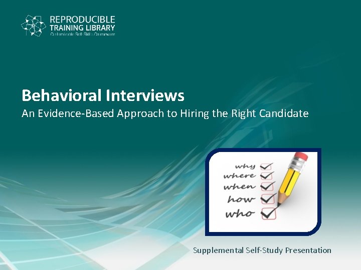 Behavioral Interviews An Evidence-Based Approach to Hiring the Right Candidate Supplemental Self-Study Presentation 