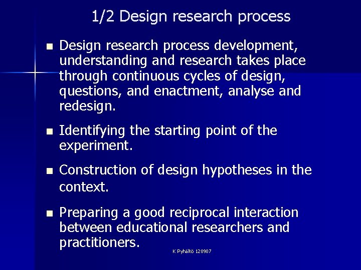 1/2 Design research process n Design research process development, understanding and research takes place