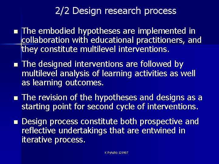 2/2 Design research process n The embodied hypotheses are implemented in collaboration with educational