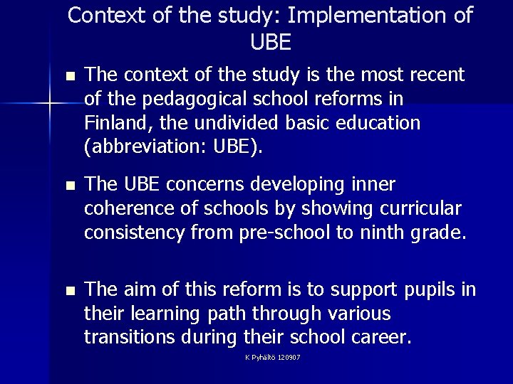 Context of the study: Implementation of UBE n The context of the study is