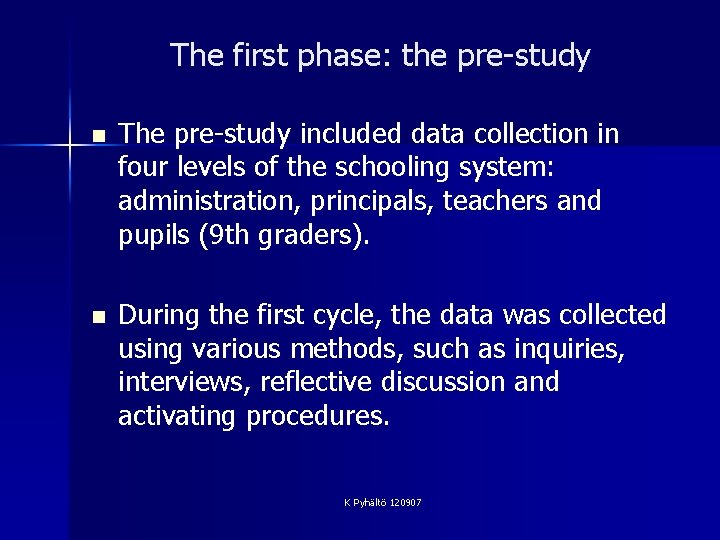 The first phase: the pre-study n The pre-study included data collection in four levels