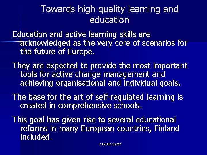 Towards high quality learning and education Education and active learning skills are acknowledged as