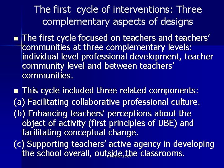 The first cycle of interventions: Three complementary aspects of designs n The first cycle