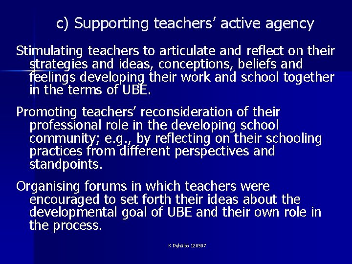 c) Supporting teachers’ active agency Stimulating teachers to articulate and reflect on their strategies