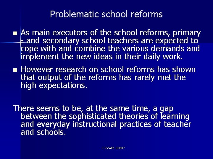 Problematic school reforms n As main executors of the school reforms, primary - and
