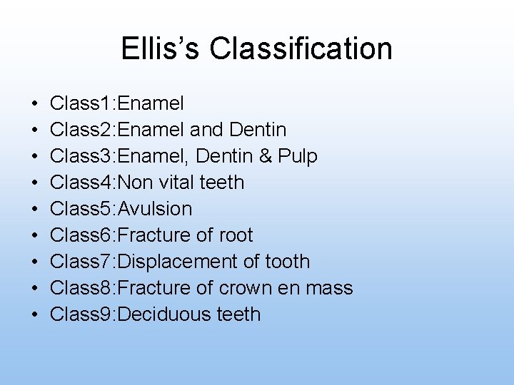 Ellis’s Classification • • • Class 1: Enamel Class 2: Enamel and Dentin Class