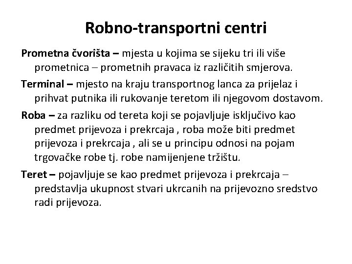 Robno-transportni centri Prometna čvorišta – mjesta u kojima se sijeku tri ili više prometnica