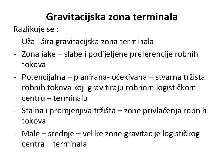 Gravitacijska zona terminala Razlikuje se : - Uža i šira gravitacijska zona terminala -