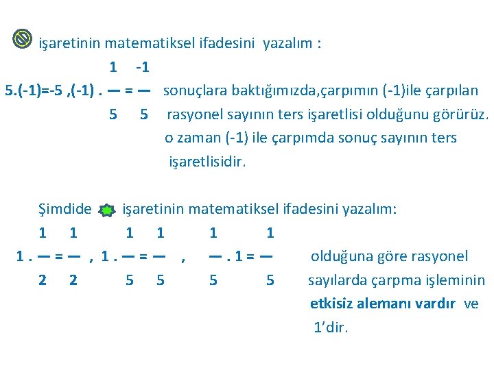 işaretinin matematiksel ifadesini yazalım : 1 -1 5. (-1)=-5 , (-1). — = —