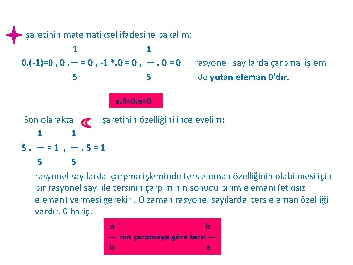 işaretinin matematiksel ifadesine bakalım: 1 1 0. (-1)=0 , 0. — = 0 ,