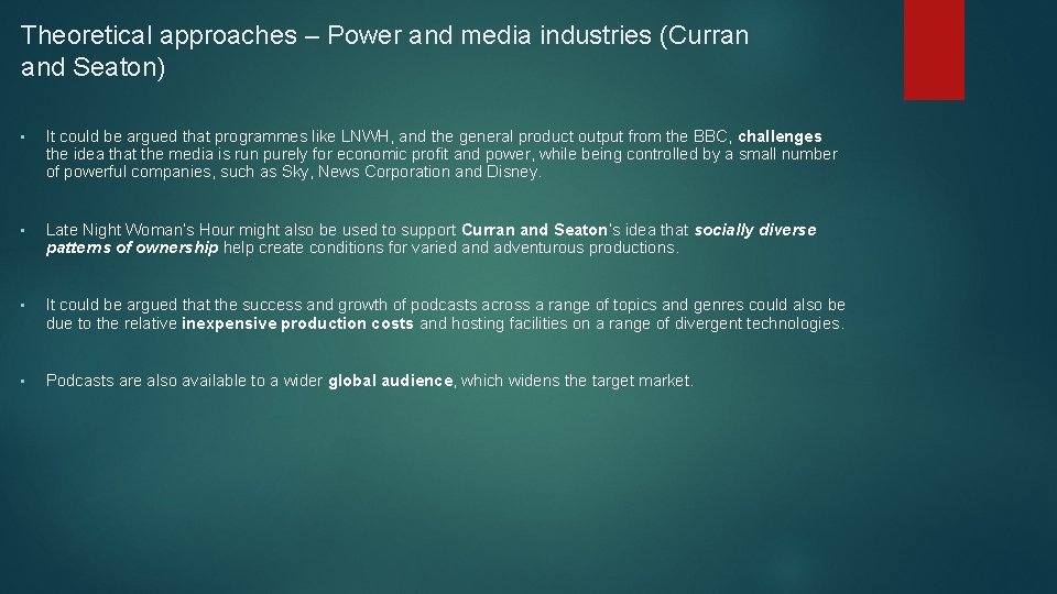 Theoretical approaches – Power and media industries (Curran and Seaton) • It could be