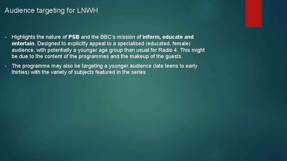 Audience targeting for LNWH • Highlights the nature of PSB and the BBC’s mission