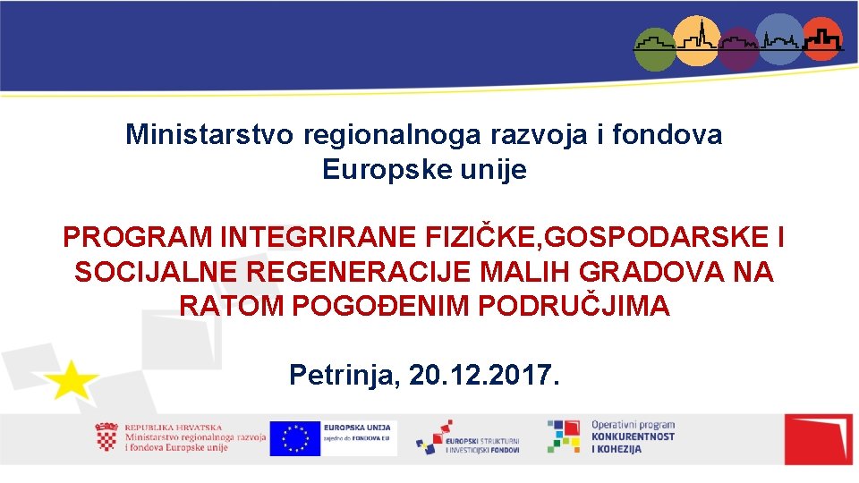 Ministarstvo regionalnoga razvoja i fondova Europske unije PROGRAM INTEGRIRANE FIZIČKE, GOSPODARSKE I SOCIJALNE REGENERACIJE