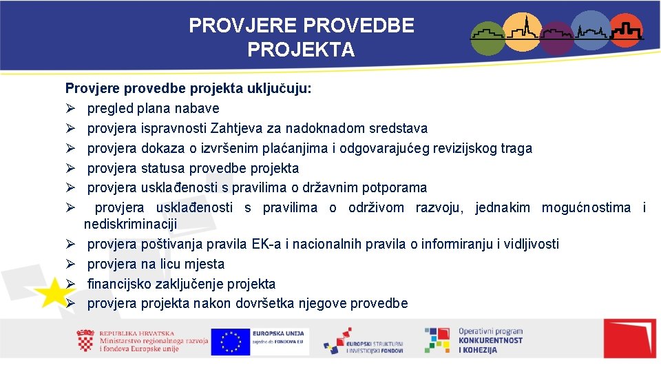 PROVJERE PROVEDBE PROJEKTA Provjere provedbe projekta uključuju: Ø pregled plana nabave Ø provjera ispravnosti