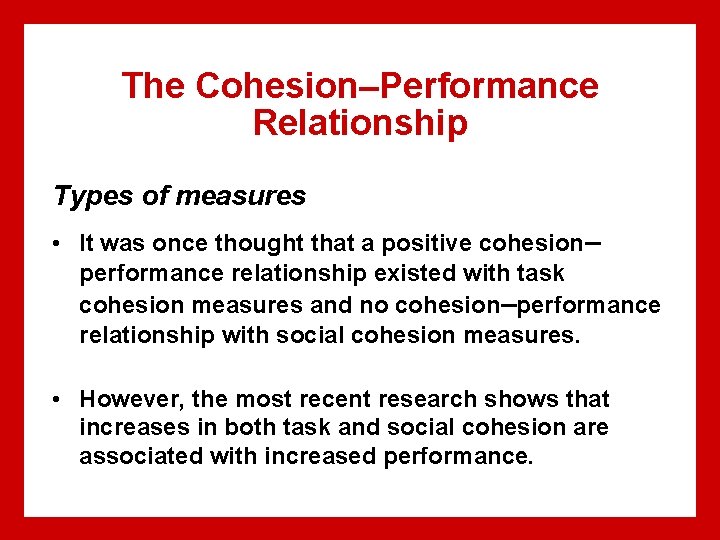 The Cohesion–Performance Relationship Types of measures • It was once thought that a positive