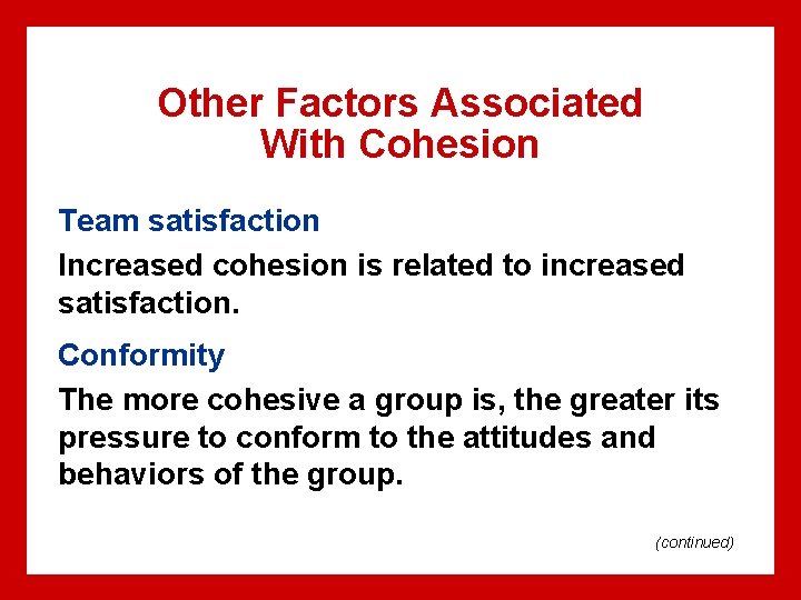 Other Factors Associated With Cohesion Team satisfaction Increased cohesion is related to increased satisfaction.