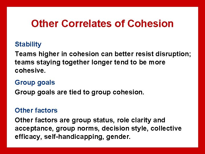 Other Correlates of Cohesion Stability Teams higher in cohesion can better resist disruption; teams