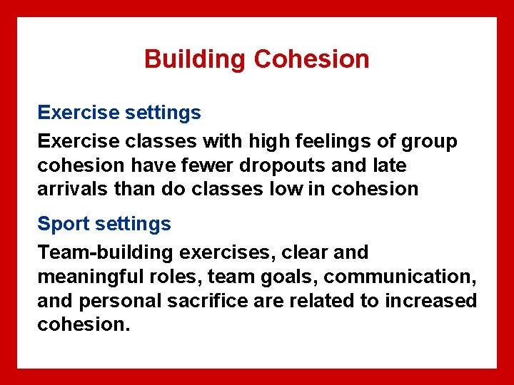 Building Cohesion Exercise settings Exercise classes with high feelings of group cohesion have fewer