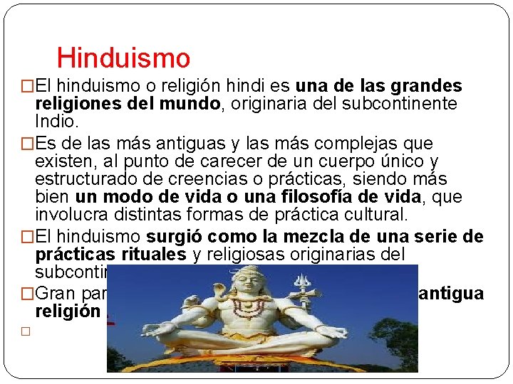 Hinduismo �El hinduismo o religión hindi es una de las grandes religiones del mundo,
